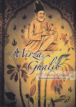 Mirza Ghalib: 100 Famous Ghazals