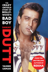 Sanjay Dutt: The Crazy Untold Story of Bollywood’s Bad Boy