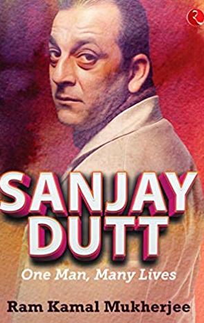 Sanjay Dutt: One Man, Many Lives