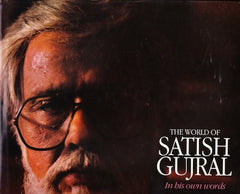 The World of Satish Gujral: In His Own Words
