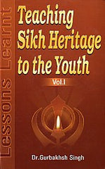 Teaching Sikh Heritage to the Youth: Lesson Learnt, Volume-I