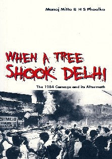 When a Tree Shook Delhi- The 1984 Carnage and its Aftermath